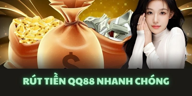 Rút tiền QQ88 khi nào?