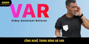 Công Nghệ Trong Bóng Đá VAR Có Chức Năng Là Gì? 9 Công nghệ trong bóng đá VAR